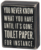 Primitives by Kathy 25465 Classic Box Sign, 4 x 5-Inches, You Never Know What You Have Until It's Gone,Black image 0